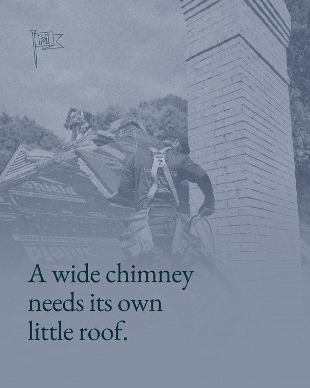 A wide chimney needs its own little roof.